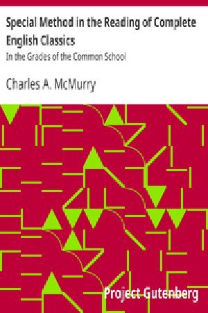 [Gutenberg 39154] • Special Method in the Reading of Complete English Classics / In the Grades of the Common School